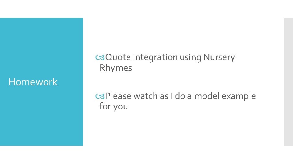  Quote Integration using Nursery Rhymes Homework Please watch as I do a model