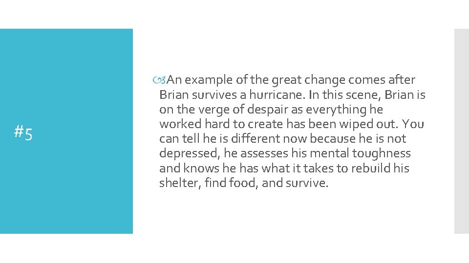 #5 An example of the great change comes after Brian survives a hurricane. In