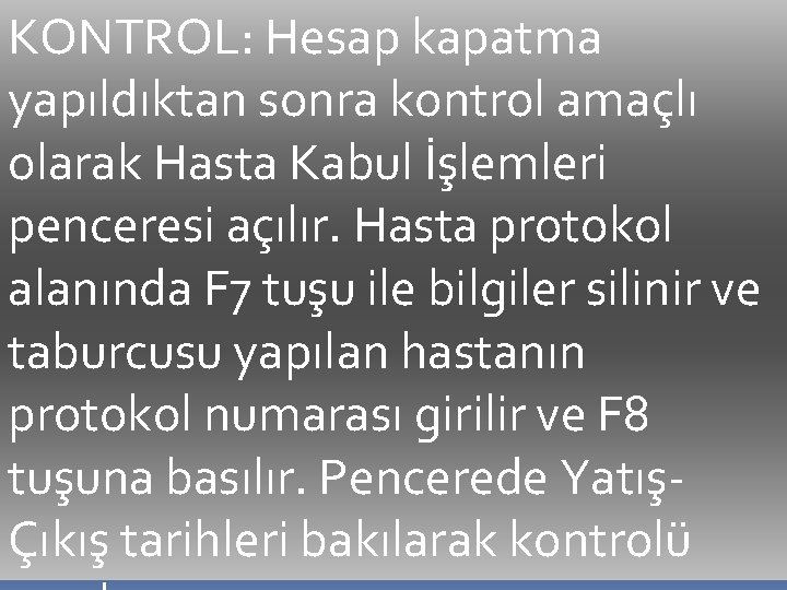 KONTROL: Hesap kapatma yapıldıktan sonra kontrol amaçlı olarak Hasta Kabul İşlemleri penceresi açılır. Hasta