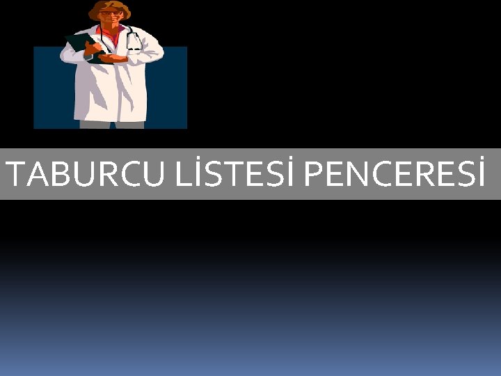 TABURCU LİSTESİ PENCERESİ 