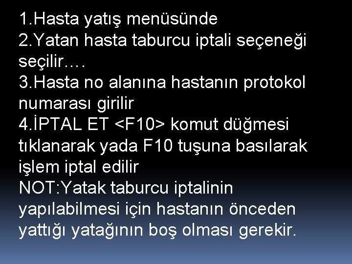 1. Hasta yatış menüsünde 2. Yatan hasta taburcu iptali seçeneği seçilir…. 3. Hasta no