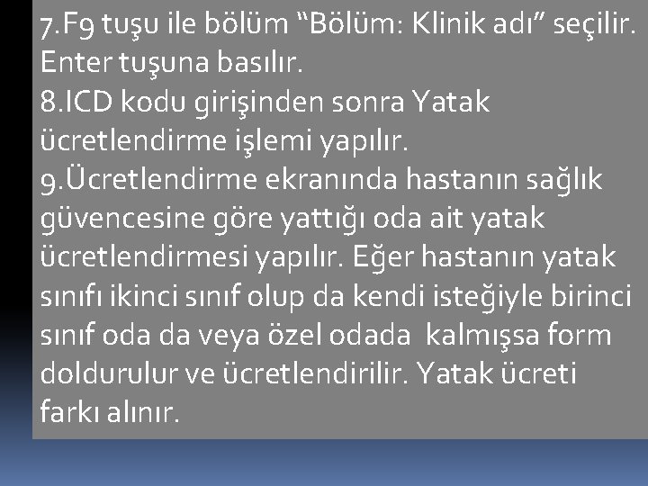 7. F 9 tuşu ile bölüm “Bölüm: Klinik adı” seçilir. Enter tuşuna basılır. 8.