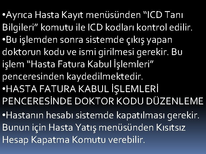  • Ayrıca Hasta Kayıt menüsünden “ICD Tanı Bilgileri” komutu ile ICD kodları kontrol