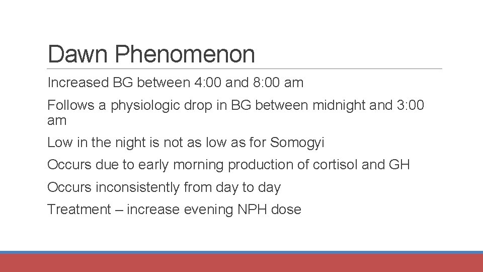Dawn Phenomenon Increased BG between 4: 00 and 8: 00 am Follows a physiologic