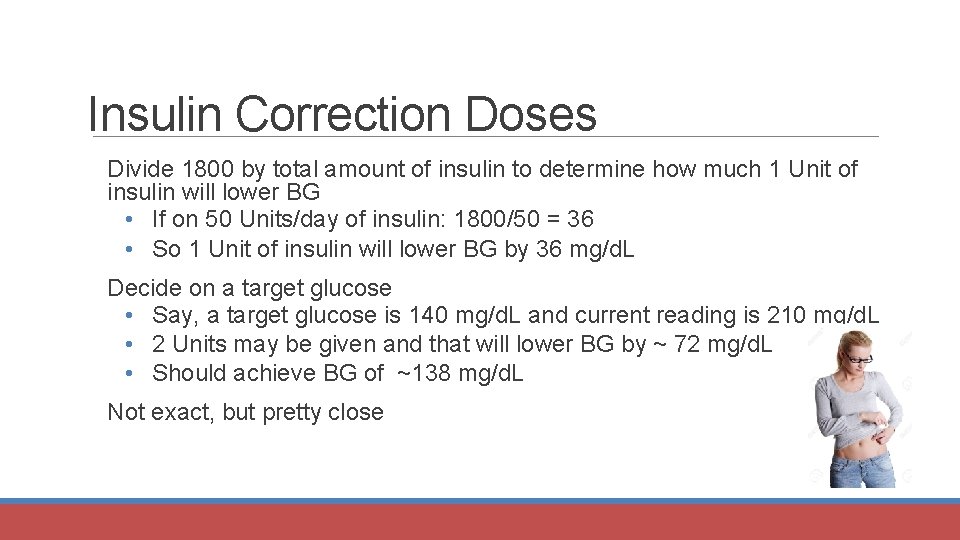 Insulin Correction Doses Divide 1800 by total amount of insulin to determine how much