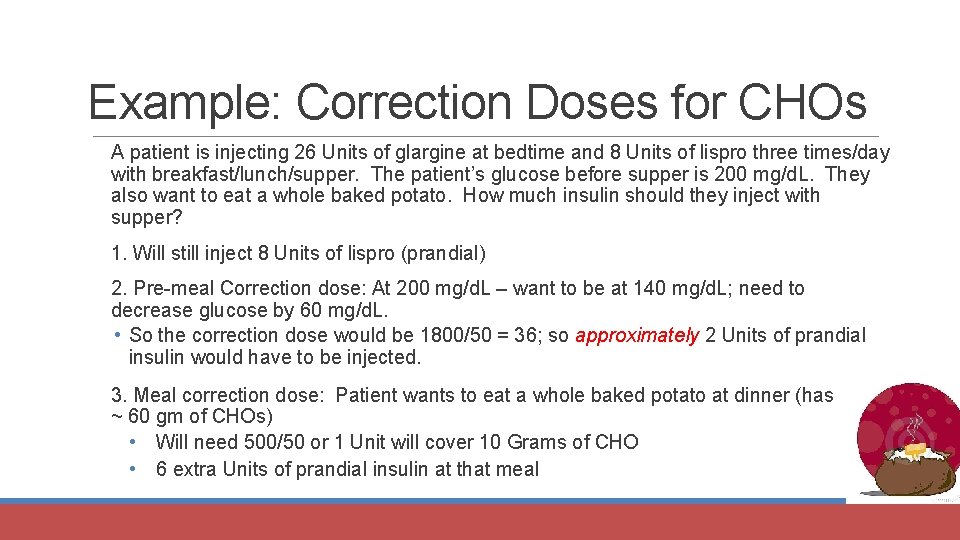 Example: Correction Doses for CHOs A patient is injecting 26 Units of glargine at