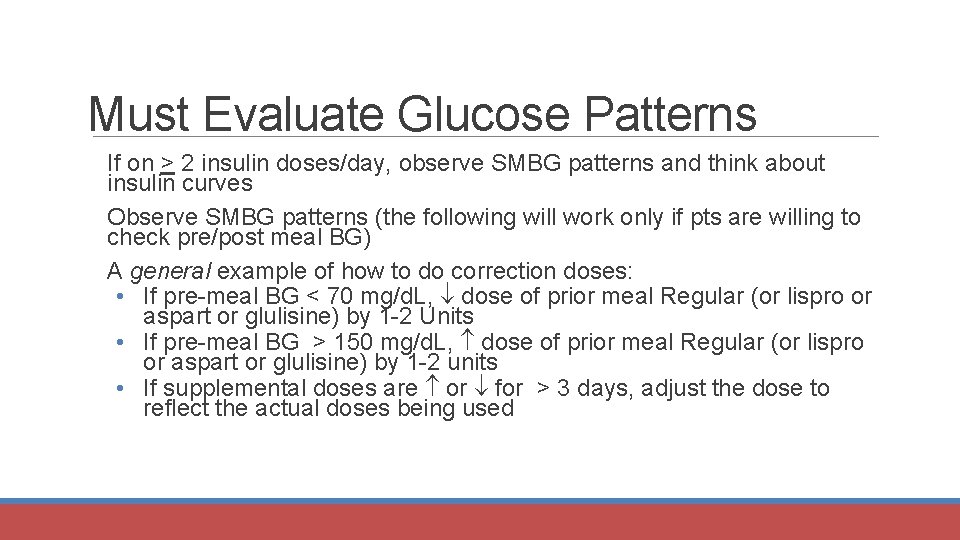 Must Evaluate Glucose Patterns If on > 2 insulin doses/day, observe SMBG patterns and