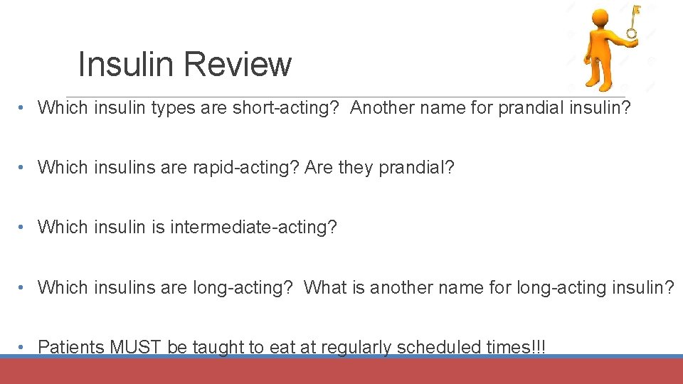 Insulin Review • Which insulin types are short-acting? Another name for prandial insulin? •