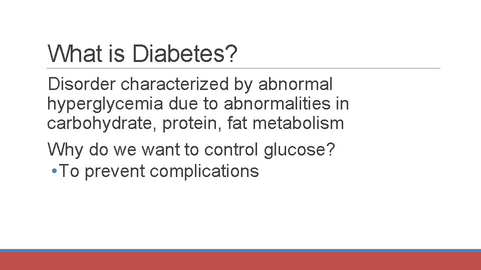 What is Diabetes? Disorder characterized by abnormal hyperglycemia due to abnormalities in carbohydrate, protein,