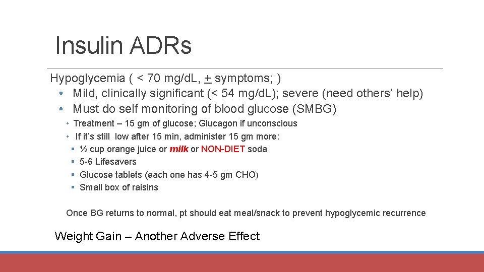 Insulin ADRs Hypoglycemia ( < 70 mg/d. L, + symptoms; ) • Mild, clinically