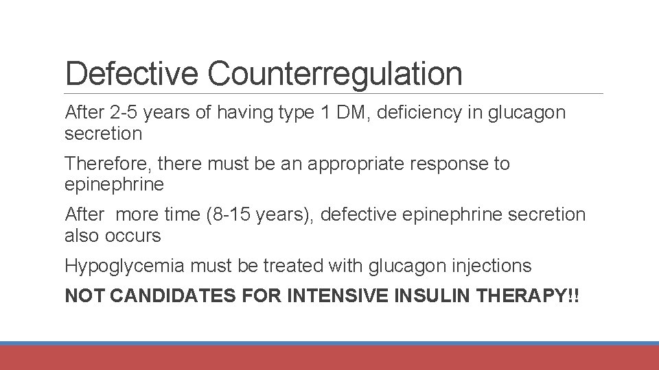 Defective Counterregulation After 2 -5 years of having type 1 DM, deficiency in glucagon