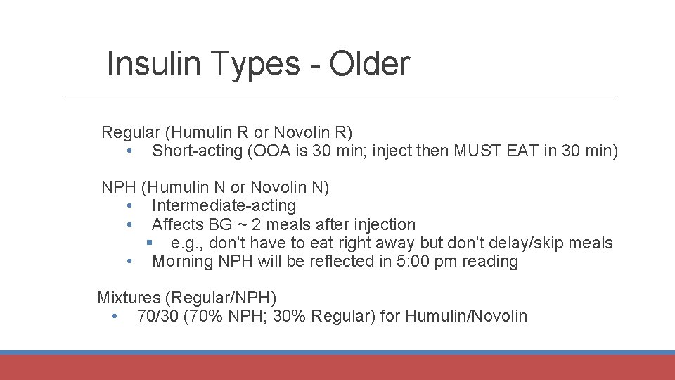 Insulin Types - Older Regular (Humulin R or Novolin R) • Short-acting (OOA is