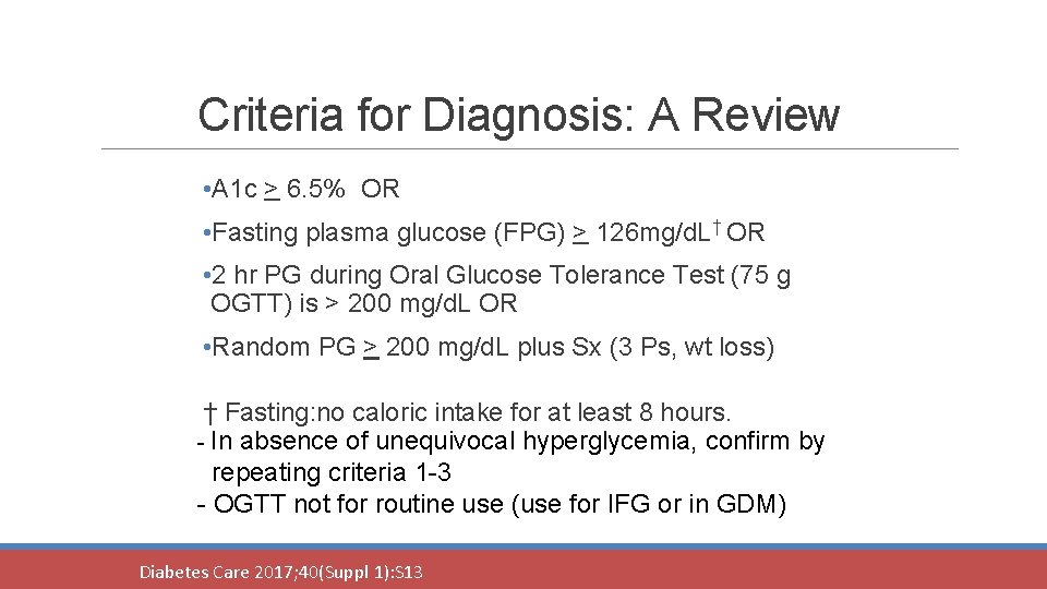 Criteria for Diagnosis: A Review • A 1 c > 6. 5% OR •