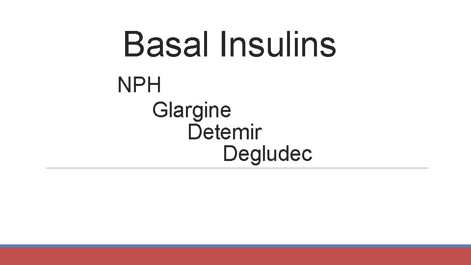 Basal Insulins NPH Glargine Detemir Degludec 