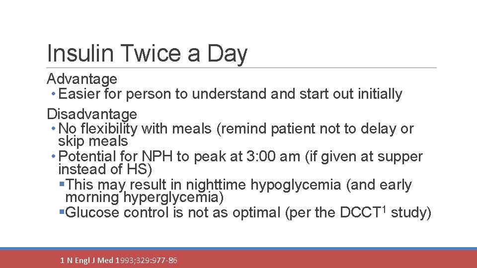 Insulin Twice a Day Advantage • Easier for person to understand start out initially
