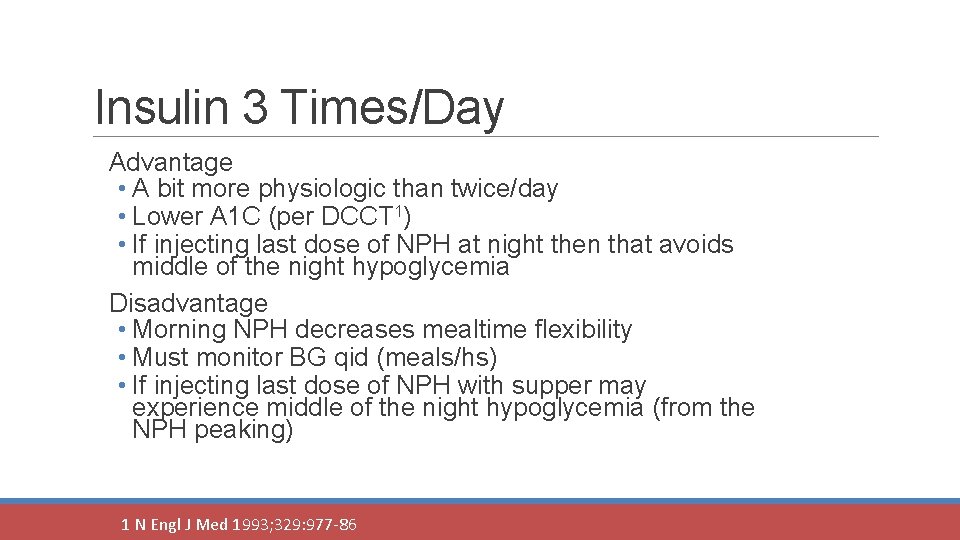 Insulin 3 Times/Day Advantage • A bit more physiologic than twice/day • Lower A