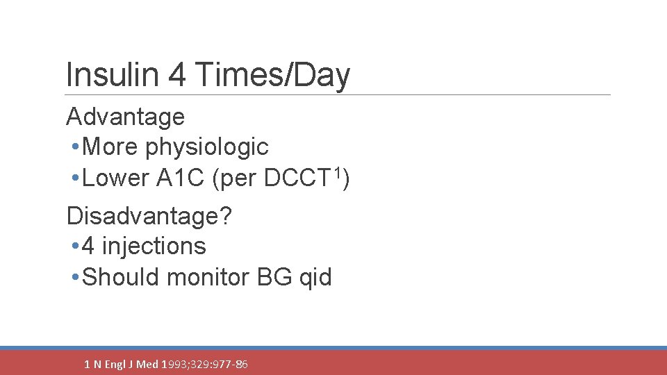 Insulin 4 Times/Day Advantage • More physiologic • Lower A 1 C (per DCCT