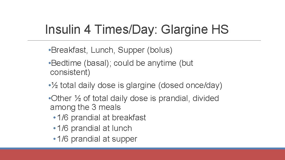 Insulin 4 Times/Day: Glargine HS • Breakfast, Lunch, Supper (bolus) • Bedtime (basal); could