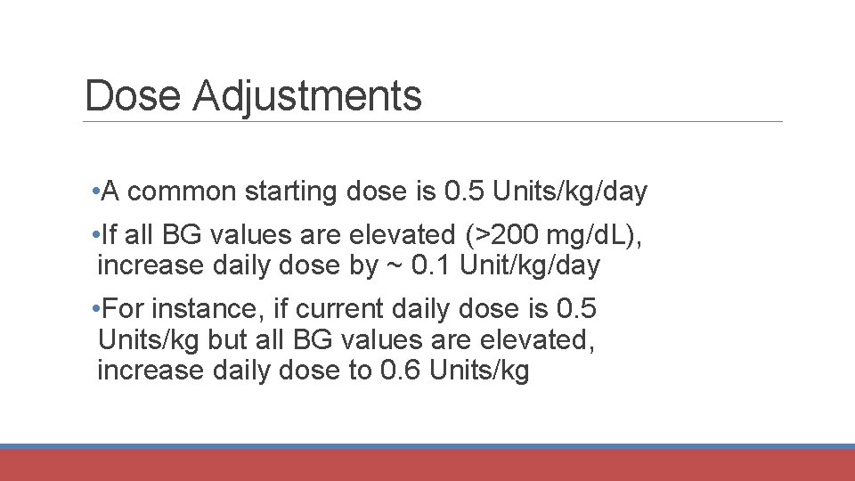 Dose Adjustments • A common starting dose is 0. 5 Units/kg/day • If all