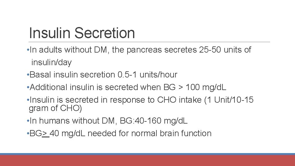 Insulin Secretion • In adults without DM, the pancreas secretes 25 -50 units of
