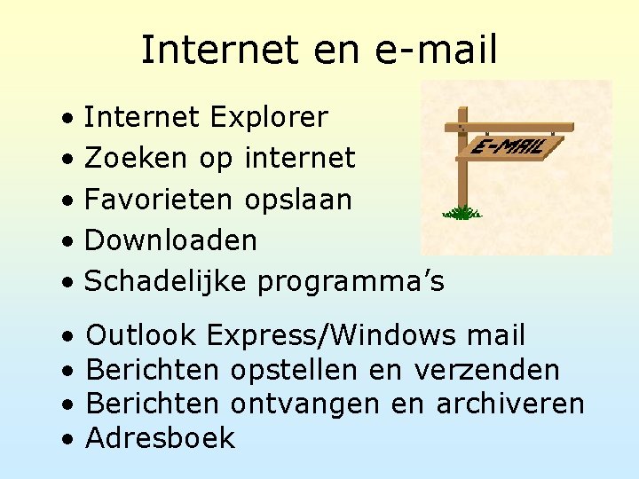 Internet en e-mail • Internet Explorer • Zoeken op internet • Favorieten opslaan •