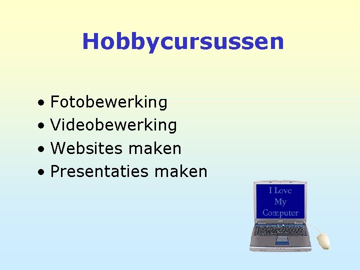 Hobbycursussen • Fotobewerking • Videobewerking • Websites maken • Presentaties maken 