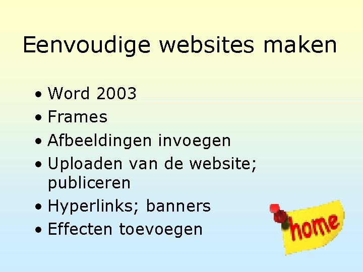 Eenvoudige websites maken • Word 2003 • Frames • Afbeeldingen invoegen • Uploaden van