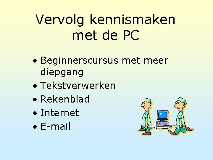 Vervolg kennismaken met de PC • Beginnerscursus met meer diepgang • Tekstverwerken • Rekenblad