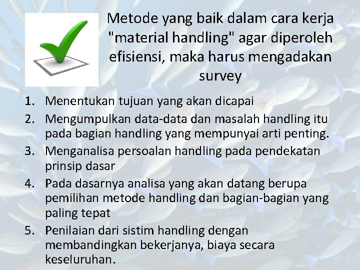 Metode yang baik dalam cara kerja "material handling" agar diperoleh efisiensi, maka harus mengadakan