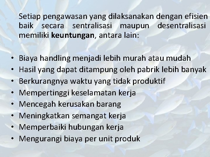 Setiap pengawasan yang dilaksanakan dengan efisien baik secara sentralisasi maupun desentralisasi memiliki keuntungan, antara