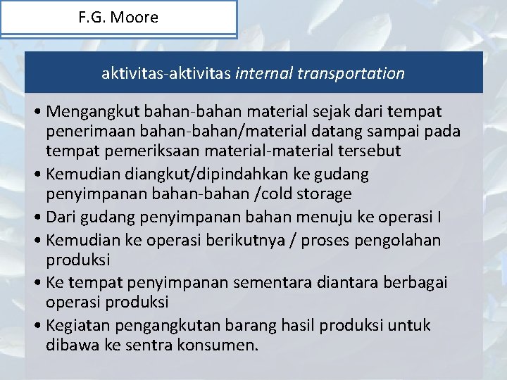 F. G. Moore aktivitas-aktivitas internal transportation • Mengangkut bahan-bahan material sejak dari tempat penerimaan