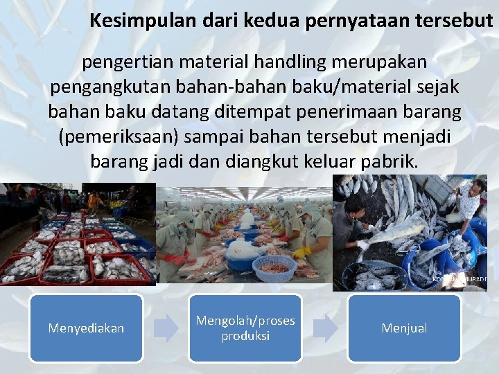 Kesimpulan dari kedua pernyataan tersebut pengertian material handling merupakan pengangkutan bahan-bahan baku/material sejak bahan