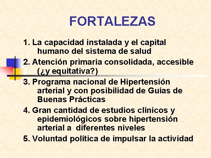 FORTALEZAS 1. La capacidad instalada y el capital humano del sistema de salud 2.