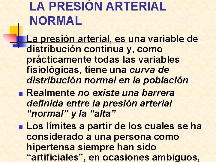 LA PRESIÓN ARTERIAL NORMAL n n n La presión arterial, es una variable de