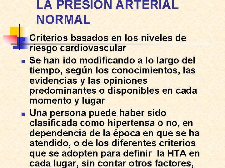 LA PRESIÓN ARTERIAL NORMAL n n n Criterios basados en los niveles de riesgo