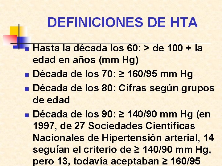 DEFINICIONES DE HTA n n Hasta la década los 60: > de 100 +