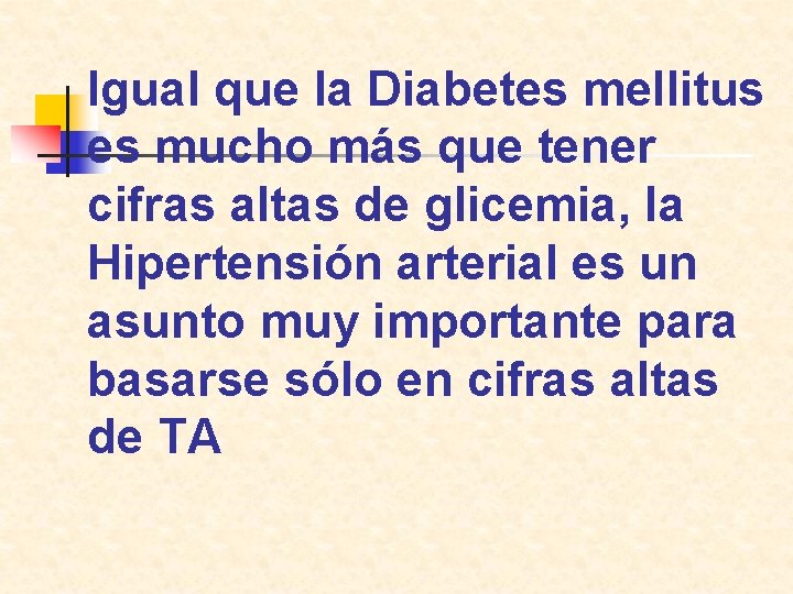 Igual que la Diabetes mellitus es mucho más que tener cifras altas de glicemia,