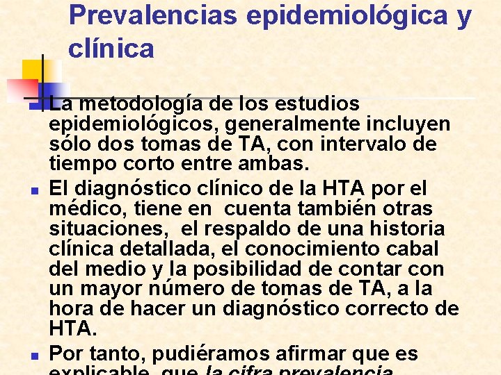 Prevalencias epidemiológica y clínica n n n La metodología de los estudios epidemiológicos, generalmente
