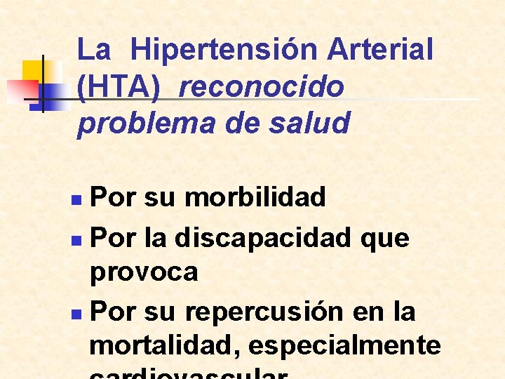 La Hipertensión Arterial (HTA) reconocido problema de salud Por su morbilidad n Por la