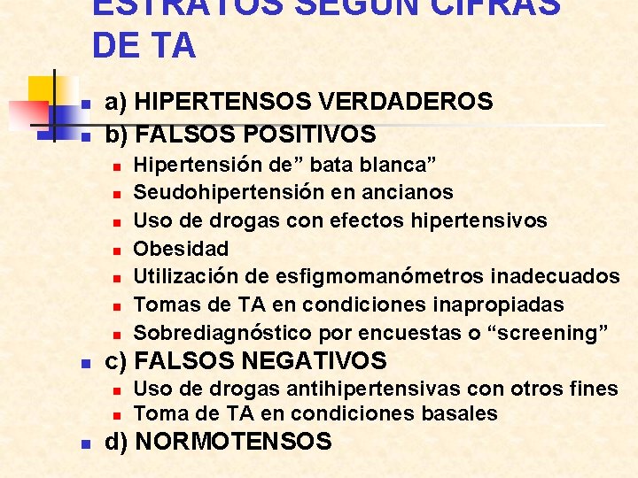 ESTRATOS SEGUN CIFRAS DE TA n n a) HIPERTENSOS VERDADEROS b) FALSOS POSITIVOS n