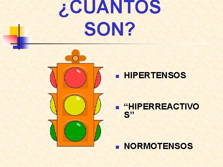 ¿CUANTOS SON? n n n HIPERTENSOS “HIPERREACTIVO S” NORMOTENSOS 