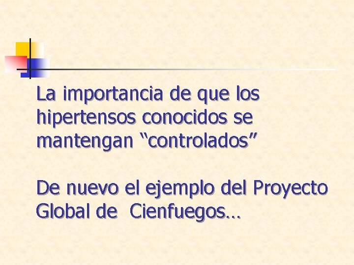 La importancia de que los hipertensos conocidos se mantengan “controlados” De nuevo el ejemplo