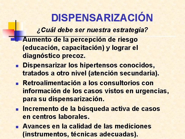 DISPENSARIZACIÓN n n n ¿Cuál debe ser nuestrategia? Aumento de la percepción de riesgo