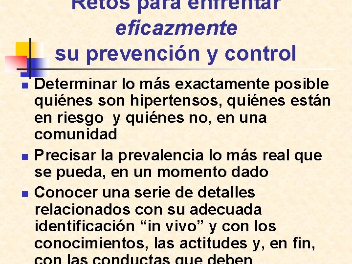 Retos para enfrentar eficazmente su prevención y control n n n Determinar lo más