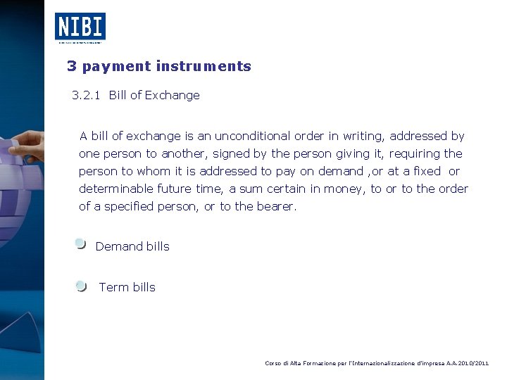 3 payment instruments 3. 2. 1 Bill of Exchange A bill of exchange is