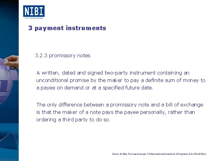 3 payment instruments 3. 2. 3 promissory notes A written, dated and signed two-party