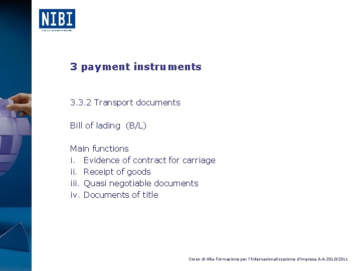 3 payment instruments 3. 3. 2 Transport documents Bill of lading (B/L) Main functions