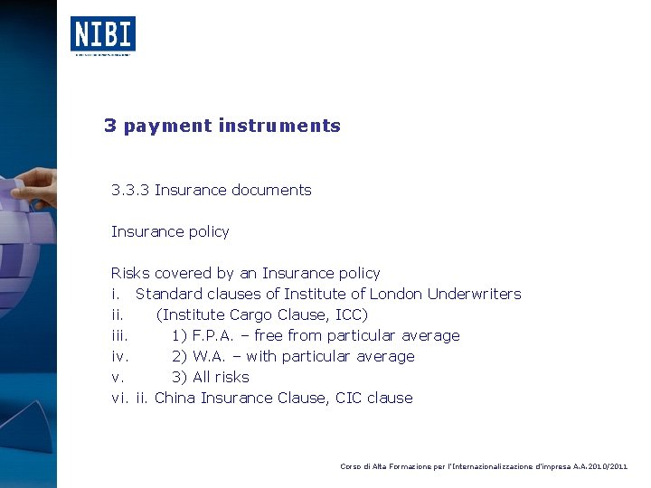 3 payment instruments 3. 3. 3 Insurance documents Insurance policy Risks covered by an