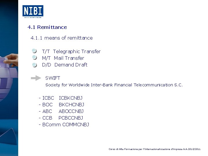 4. 1 Remittance 4. 1. 1 means of remittance T/T Telegraphic Transfer M/T Mail