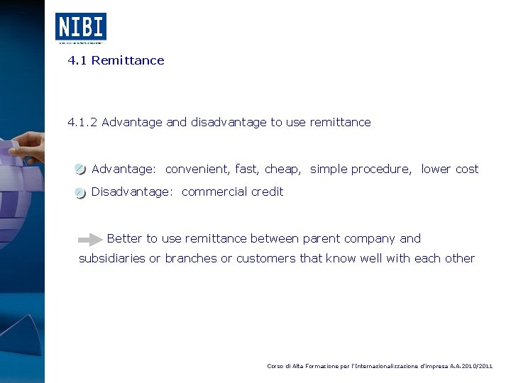4. 1 Remittance 4. 1. 2 Advantage and disadvantage to use remittance Advantage: convenient,